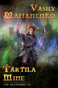 Tartila Mine (The Alchemist Book #5): LitRPG Series - Paperback