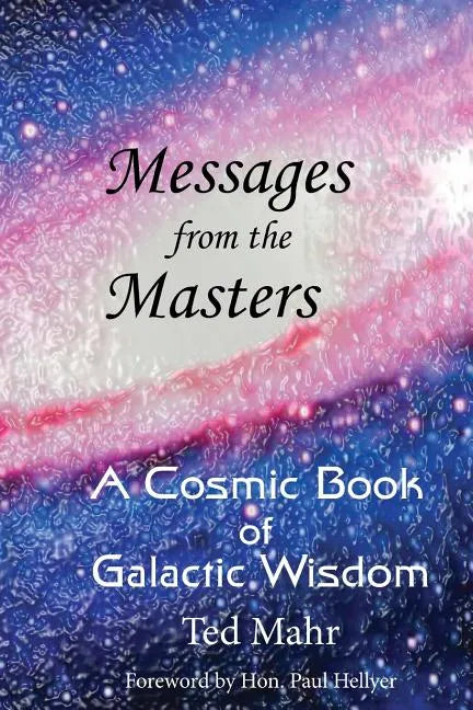 Messages from the Masters: A Cosmic Book of Galactic Wisdom - Paperback