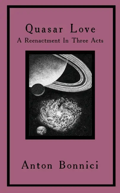 Quasar Love: A Reenactment In Three Acts - Paperback