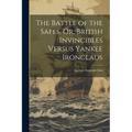 The Battle of the Safes, Or, British Invincibles Versus Yankee Ironclads - Paperback