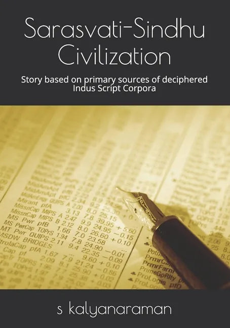 Sarasvati-Sindhu Civilization: Story based on primary sources of deciphered Indus Script Corpora - Paperback