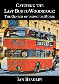 Catching the Last Bus to Woodstock: The Genesis of Inspector Morse - Paperback