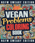 Vegan Coloring Book: A Sweary, Irreverent, Swear Word Vegan Coloring Book Gift Idea for Vegans - Paperback