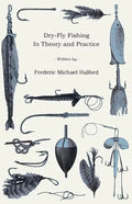 Dry-Fly Fishing - In Theory and Practice - Paperback