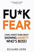 Fu*k Fear: A Raw, Honest Guide About Showing Anxiety Who's Boss! - Paperback