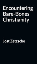 Encountering Bare-Bones Christianity - Hardcover