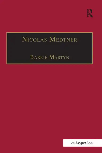 Nicolas Medtner: His Life and Music - Paperback