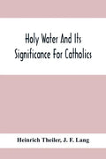 Holy Water And Its Significance For Catholics - Paperback