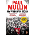 My Wrexham Story: The Inspirational Autobiography from the Beloved Football Hero - Paperback