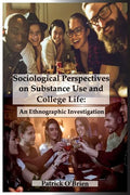 Sociological Perspectives on Substance Use and College Life: An Ethnographic Investigation - Paperback