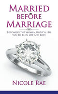 Married Before Marriage: Becoming the Woman God Called You to Be in Life and Love - Paperback