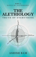 The Alethiology: Truth of Everything - Paperback