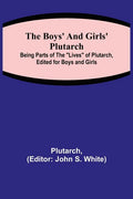 The Boys' and Girls' Plutarch; Being Parts of the "Lives" of Plutarch, Edited for Boys and Girls - Paperback