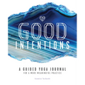 Good Intentions: A Guided Yoga Journal for a More Meaningful Practice - Paperback