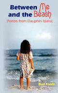Between Me and the Beach: Poems from Dauphin Island - Paperback