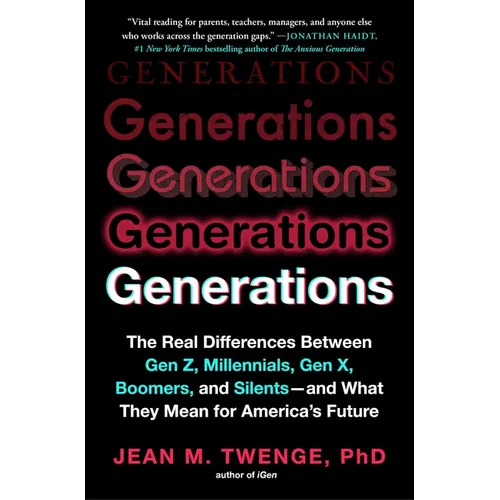 Generations: The Real Differences Between Gen Z, Millennials, Gen X, Boomers, and Silents--And What They Mean for America's Future - Paperback