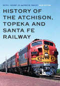 History of the Atchison, Topeka and Santa Fe Railway - Hardcover