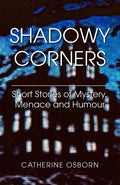Shadowy Corners: Short Stories of Mystery, Menace and Humour - Paperback