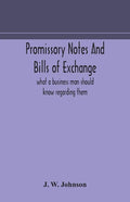 Promissory notes and bills of exchange: what a business man should know regarding them - Paperback