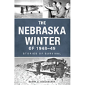 The Nebraska Winter of 1948-49: Stories of Survival - Paperback
