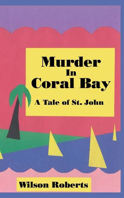 Murder in Coral Bay: A Tale of St. John - Hardcover