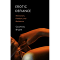 Erotic Defiance: Womanism, Freedom, and Resistance - Paperback