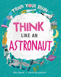 Think Like an Astronaut - Hardcover