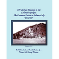 A Victorian Mansion in the Colorado Rockies: The Estemere Estate at Palmer Lake: An Architectural and Social History of a Unique 19th Century Mansion - Paperback