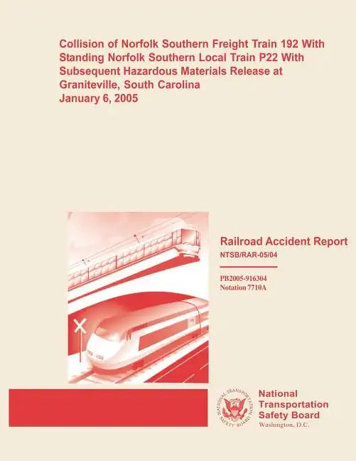 Railroad Accident Report: Collision of Norfolk Southern Freight Train 192 With Standing Norfolk Southern Local Train P22 With Subsequent Hazardo - Paperback