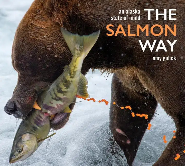 The Salmon Way: An Alaska State of Mind - Hardcover