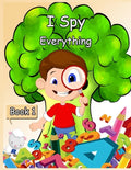 I Spy Everything Book 1: Activity book for kids - book 1- 150 pages - Paperback