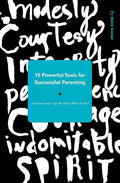 15 Powerful Tools for Successful Parenting: Common Sense Tips for Every Mom and Dad - Paperback