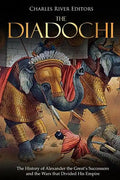 The Diadochi: The History of Alexander the Great's Successors and the Wars that Divided His Empire - Paperback