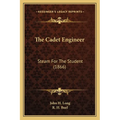 The Cadet Engineer: Steam For The Student (1866) - Paperback
