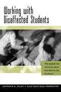 Working with Disaffected Students: Why Students Lose Interest in School and What We Can Do about It - Paperback