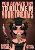 You Always Try to Kill Me in Your Dreams - Paperback