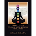 Chakra Clearing Coloring Book with the Archangels: A Guided Meditation with the Angels in Action - Paperback
