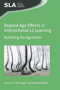 Beyond Age Effects in Instructional L2 Learning: Revisiting the Age Factor - Paperback