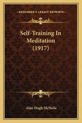 Self-Training In Meditation (1917) - Paperback