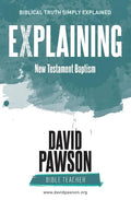 EXPLAINING New Testament Baptism - Paperback