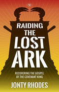 Raiding the Lost Ark: Recovering the Gospel of the Covenant King - Paperback