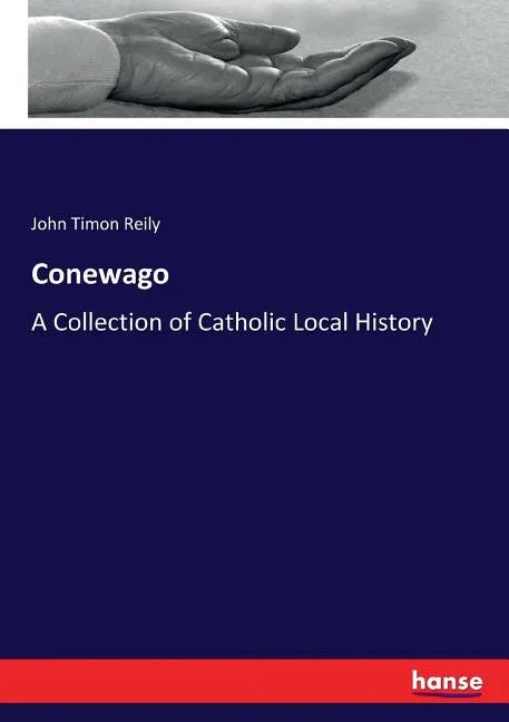 Conewago: A Collection of Catholic Local History - Paperback