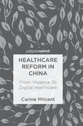 Healthcare Reform in China: From Violence to Digital Healthcare - Hardcover