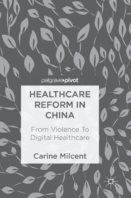Healthcare Reform in China: From Violence to Digital Healthcare - Hardcover