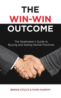 The Win-Win Outcome: The Dealmaker's Guide To Buying And Selling Dental Practices - Hardcover