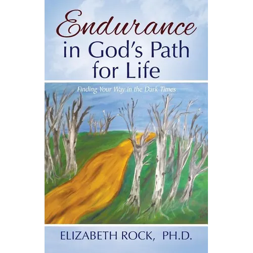 Endurance in God's Path for Life: Finding Your Way in the Dark Times - Paperback
