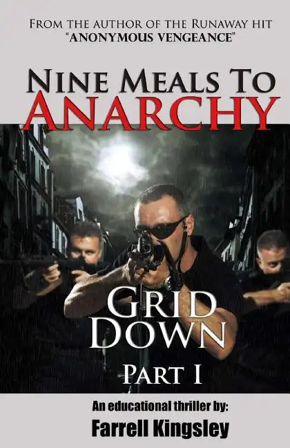 Nine Meals To Anarchy: Grid Down: A Preppers Educational Thriller! (Book 2) - Paperback