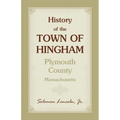 History of the Town of Hingham, Plymouth County, Massachusetts - Paperback