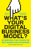What's Your Digital Business Model?: Six Questions to Help You Build the Next-Generation Enterprise - Hardcover