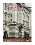 Buckingham Palace: The History of the British Royal Family's Most Famous Residence - Paperback